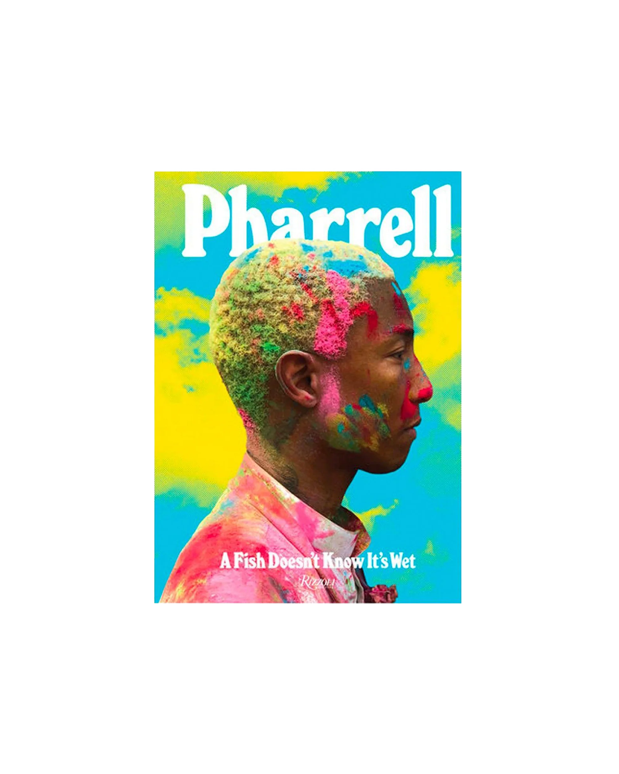 Pharrell: A Fish Doesn't Know It's Wet - Macdery